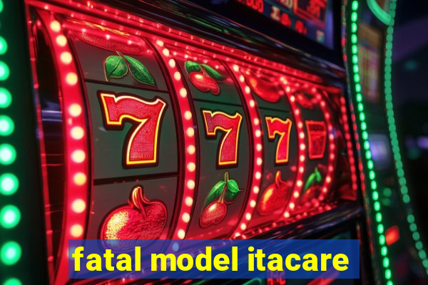 fatal model itacare